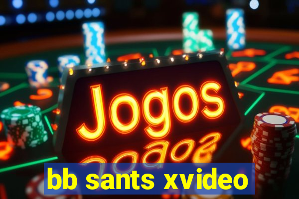 bb sants xvideo